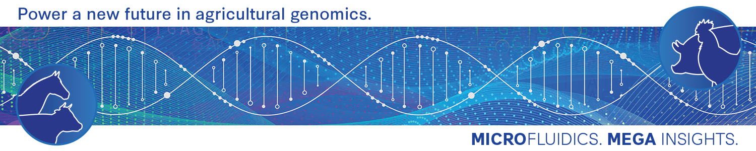 Power a new future in agricultural genomics. MICROFLUIDICS. MEGA INSIGHTS.