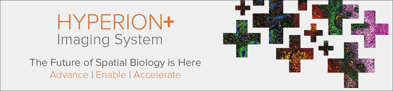 Hyperion+ Imaging System - The Future of Spatial Biology is Here. Advance | Enable | Accelerate