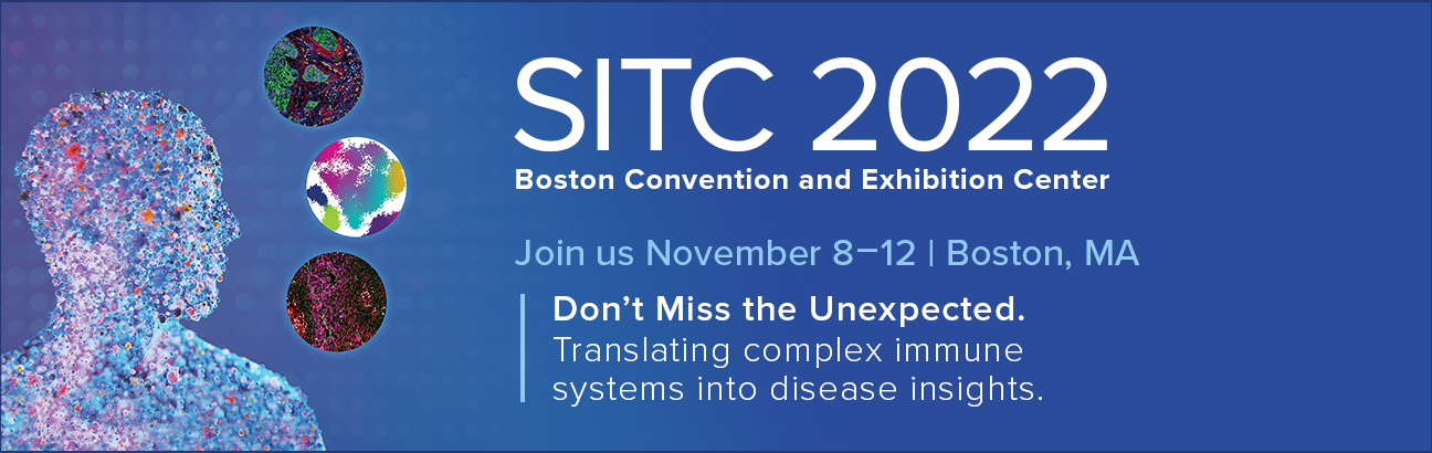 SITC 2022 | Boston Convention and Exhibition Center. Join us Nov 8-12 | Boston, MA. Don't Miss the Unexpected. Translating complex immune systems into disease insights.